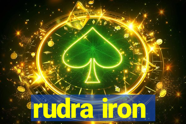 rudra iron